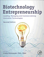Biotechnology Entrepreneurship: Leading, Managing and Commercializing Innovative Technologies