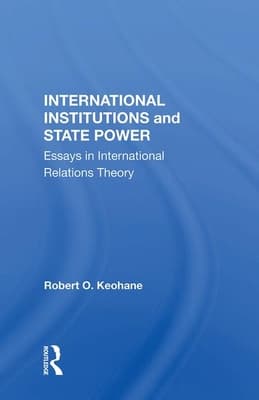 International Institutions and State Power: Essays in International Relations Theory