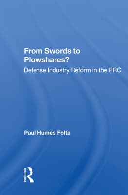 From Swords to Plowshares?: Defense Industry Reform in the PRC