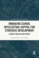Managing School Intellectual Capital for Strategic Development: Lessons from Asia and Europe