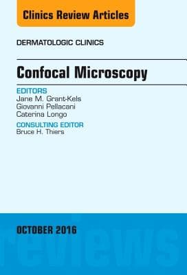 Confocal Microscopy, an Issue of Dermatologic Clinics: Volume 34-4