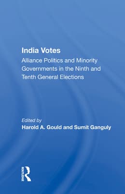 India Votes: Alliance Politics and Minority Governments in the Ninth and Tenth General Elections