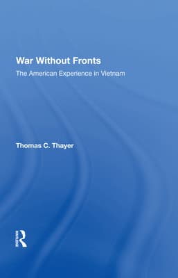 War Without Fronts: The American Experience in Vietnam