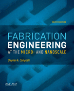 Fabrication Engineering at the Micro- And Nanoscale