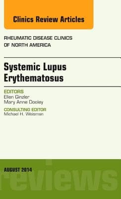 Systemic Lupus Erythematosus, an Issue of Rheumatic Disease Clinics: Volume 40-3