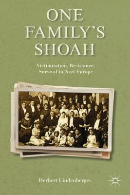 One Family's Shoah: Victimization, Resistance, Survival in Nazi Europe