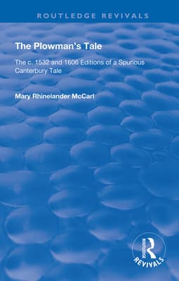 The Plowman's Tale: The C. 1532 and 1606 Editions of a Spurious Canterbury Tale