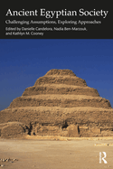 Ancient Egyptian Society: Challenging Assumptions, Exploring Approaches