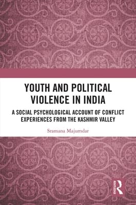 Youth and Political Violence in India: A Social Psychological Account of Conflict Experiences from the Kashmir Valley
