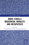 Marie Corelli: Modernism, Morality, and Metaphysics