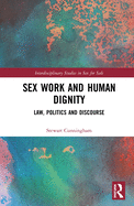 Sex Work and Human Dignity: Law, Politics and Discourse