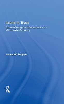 Island in Trust: Culture Change and Dependence in a Micronesian Economy
