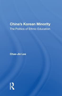 China's Korean Minority: The Politics Of Ethnic Education