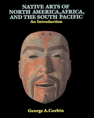 Native Arts of North America, Africa, and the South Pacific: An Introduction