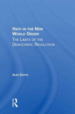 Haiti In The New World Order: The Limits Of The Democratic Revolution