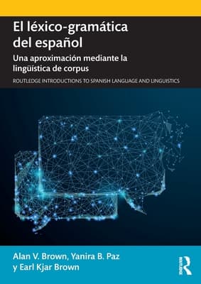 El L�xico-Gram�tica del Espa�ol: Una Aproximaci�n Mediante La Ling��stica de Corpus