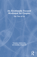 An Emotionally Focused Workbook for Couples: The Two of Us