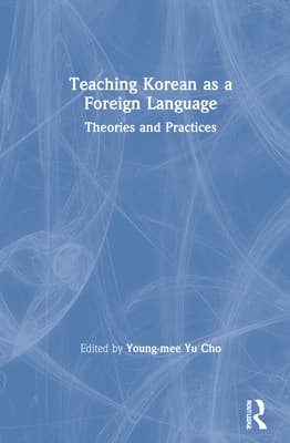 Teaching Korean as a Foreign Language: Theories and Practices