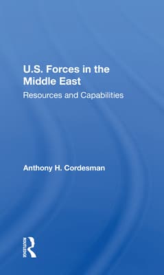 U.S. Forces in the Middle East: Resources and Capabilities
