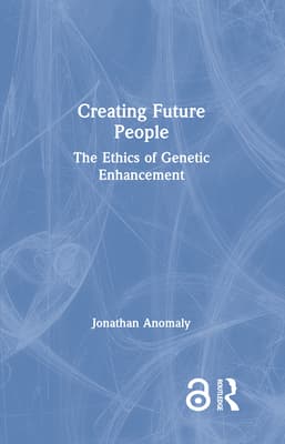 Creating Future People: The Ethics of Genetic Enhancement
