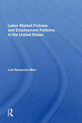 Labor Market Policies and Employment Patterns in the United States