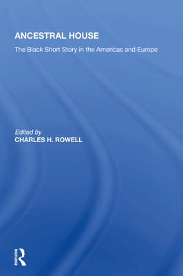 Ancestral House: The Black Short Story in the Americas and Europe