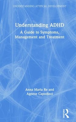 Understanding ADHD: A Guide to Symptoms, Management and Treatment