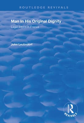 Man in His Original Dignity: Legal Ethics in France