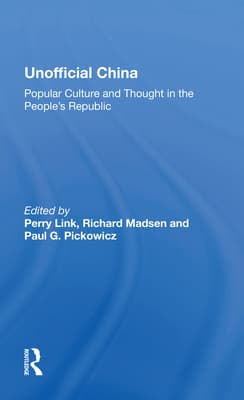 Unofficial China: Popular Culture and Thought in the People's Republic