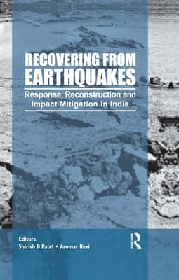 Recovering from Earthquakes: Response, Reconstruction and Impact Mitigation in India