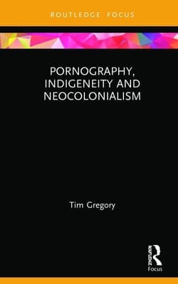 Pornography, Indigeneity and Neocolonialism