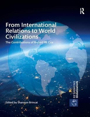 From International Relations to World Civilizations: The Contributions of Robert W. Cox