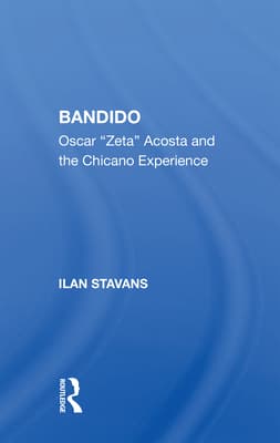 Bandido: Oscar Zeta Acosta and the Chicano Experience