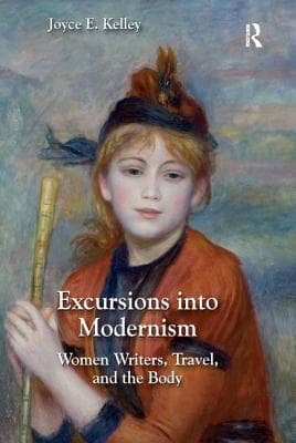 Excursions Into Modernism: Women Writers, Travel, and the Body