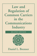 Law and Regulation of Common Carriers in the Communications Industry