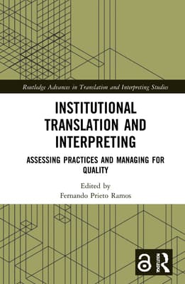 Institutional Translation and Interpreting: Assessing Practices and Managing for Quality