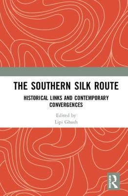 The Southern Silk Route: Historical Links and Contemporary Convergences