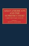 Asian Americans and the Supreme Court: A Documentary History
