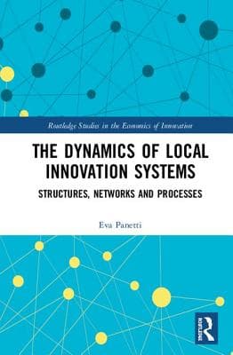 The Dynamics of Local Innovation Systems: Structures, Networks and Processes