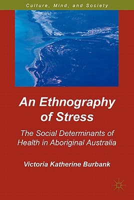 An Ethnography of Stress: The Social Determinants of Health in Aboriginal Australia