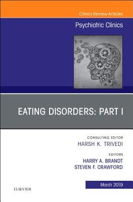 Eating Disorders: Part I, an Issue of Psychiatric Clinics of North America: Volume 42-1