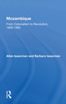 Mozambique: From Colonialism to Revolution, 1900-1982
