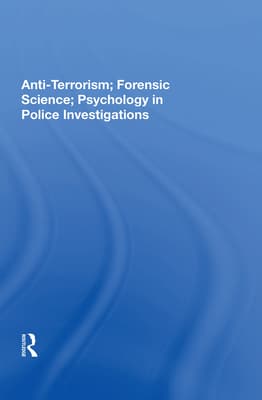 Anti-Terrorism, Forensic Science, Psychology in Police Investigations