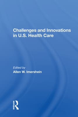 Challenges and Innovations in U.S. Health Care