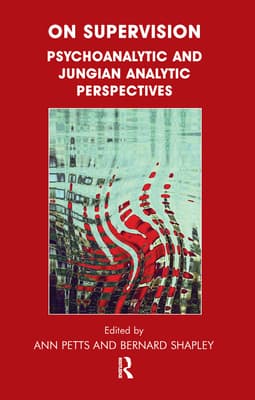 On Supervision: Psychoanalytic and Jungian Analytic Perspectives