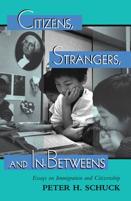 Citizens, Strangers, and In-Betweens: Essays on Immigration and Citizenship