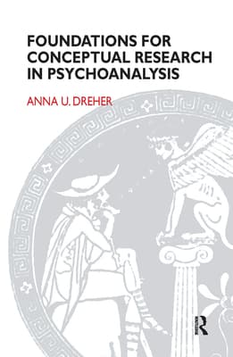 Foundations for Conceptual Research in Psychoanalysis.