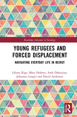 Young Refugees and Forced Displacement: Navigating Everyday Life in Beirut