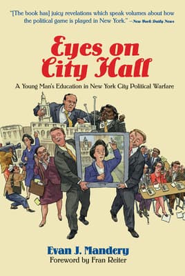 Eyes on City Hall: A Young Man's Education in New York City Political Warfare