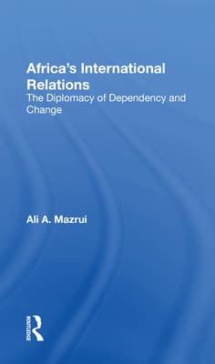 Africa's International Relations: The Diplomacy of Dependency and Change